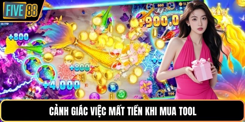 Cảnh giác việc mất tiền khi mua tool