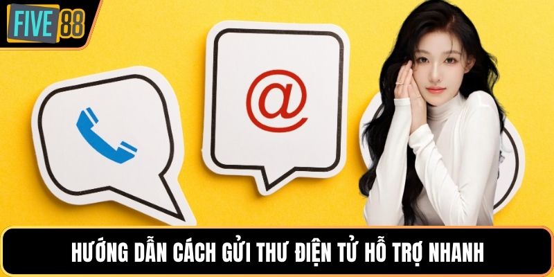 Hướng dẫn cách gửi thư điện tử hỗ trợ nhanh