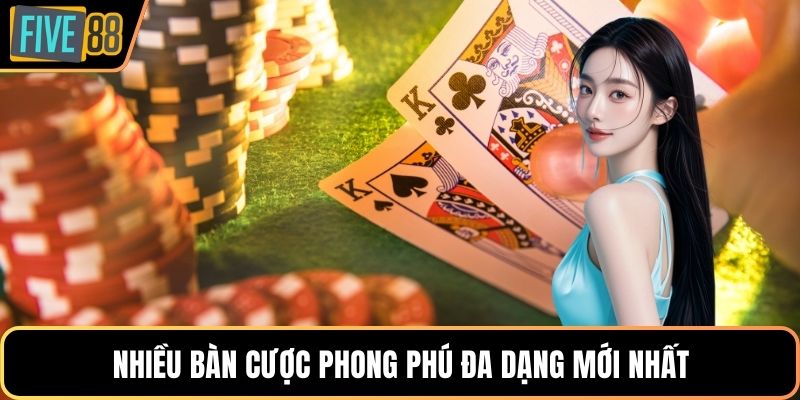 Nhiều bàn cược phong phú đa dạng mới nhất