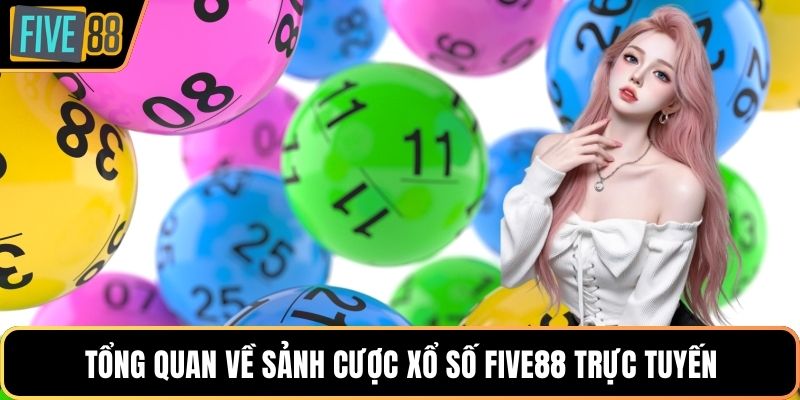 Tổng quan về sảnh cược xổ số Five88 trực tuyến