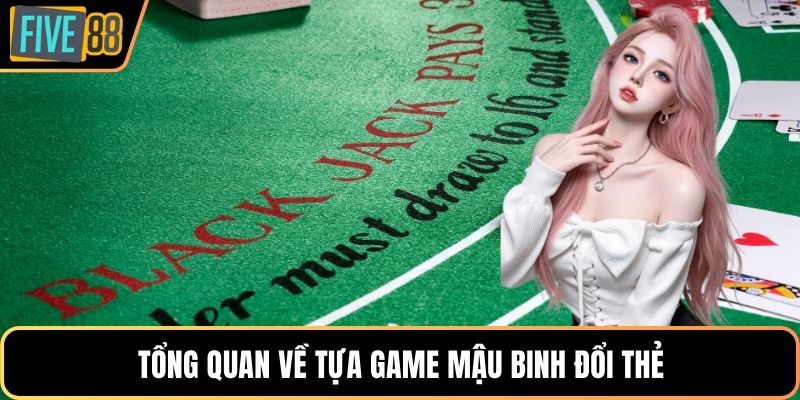 Tổng quan về tựa game mậu binh đổi thẻ